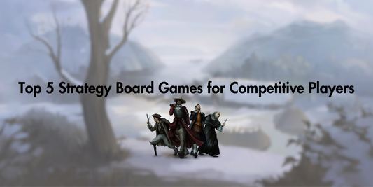 Top 5 Strategy Board Games for Competitive Players