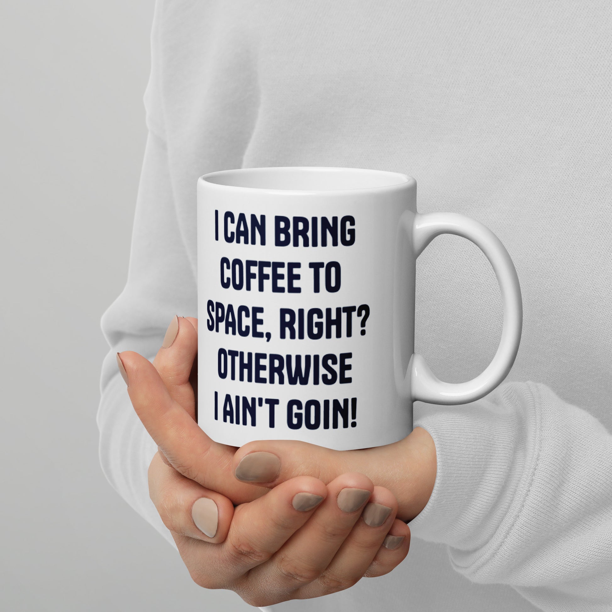 DAWN ON TITAN: Space Coffee Mug - back of mug, reading "I can bring coffee to space, right? Otherwise I ain't goin!" 
